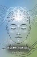 KI und Wohlbefinden: Die Wissenschaft hinter Bewusstheit und Achtsamkeit (German Edition) B0FFMGB59S Book Cover