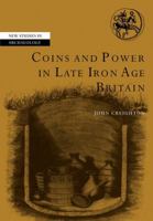 Coins and Power in Late Iron Age Britain 0521114519 Book Cover