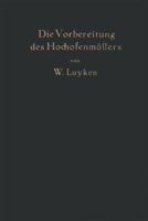 Die Vorbereitung Des Hochofenmollers: Einschliesslich Der Des Hochofenkokses 3642926037 Book Cover