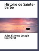 Histoire de Sainte-Barbe, Coll�ge, Communaut�, Institution 1022069519 Book Cover