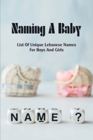 Naming A Baby: List Of Unique Lebanese Names For Boys And Girls: Latin Lebanese Girl Names B0962N9S38 Book Cover