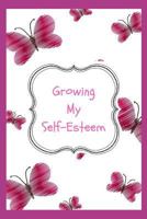 Growing My Self Esteem 1729330126 Book Cover