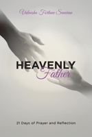 Heavenly Father: 21 Days of Prayer and Reflection 1669861066 Book Cover