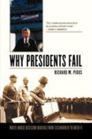 Why Presidents Fail: White House Decision Making from Eisenhower to Bush II 0742562859 Book Cover