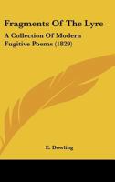 Fragments Of The Lyre: A Collection Of Modern Fugitive Poems 1436852153 Book Cover