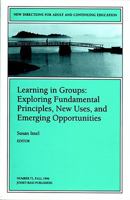 Learning in Groups: Exploring Fundamental Principles, New Uses, and Emerging Opportunities (Journal) 0787998915 Book Cover