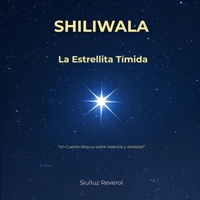 Shiliwala, la Estrellita Tímida: Un Cuento Wayuu sobre Valentía y Amistad (Spanish Edition) B0FQ3KZZRV Book Cover