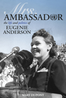 Mrs. Ambassador: The Life and Politics of Eugenie Anderson 1681341271 Book Cover