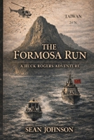The Formosa Run: A Huck Rogers Adventure (The Huck Rogers Adventure Series) B0GM1MR6MX Book Cover