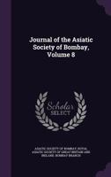 Journal Of The Asiatic Society Of Bombay, Volume 8 1357321732 Book Cover