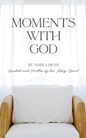 Moments With God: Guided and Written by the Holy Spirit B0FHK5WZKY Book Cover