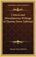 Critical And Miscellaneous Writings Of T. Noon Talfourd... 1356943357 Book Cover