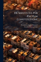 De Servitutis Per Pactum Constitutione 1248862015 Book Cover