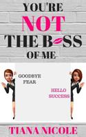 You're Not the Boss of Me 1517430011 Book Cover