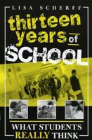Thirteen Years of School: What Students Really Think 1578862000 Book Cover