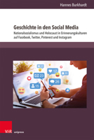 Geschichte in Den Social Media: Nationalsozialismus Und Holocaust in Erinnerungskulturen Auf Facebook, Twitter, Pinterest Und Instagram 3847112511 Book Cover