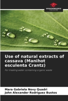 Use of natural extracts of cassava (Manihot esculenta Crantz) 6208623243 Book Cover