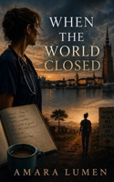 When the World Closed: A Story of Distance, Duty, and Betrayal 9199155850 Book Cover