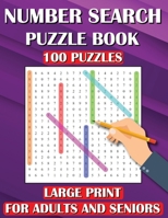 Number Search Puzzle Book: 100 Puzzles Large Print for Adults and Seniors 1990085318 Book Cover