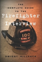 The Complete Guide to the Firefighter Interview B0DT46MLN1 Book Cover