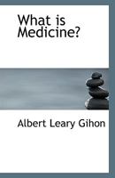 What is Medicine? 1113364009 Book Cover