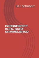 PARKSHERIFF KARL KURZ SAMMELBAND (German Edition) B0F3VG76DB Book Cover