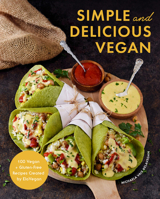 Simple and Delicious Vegan: 100 Vegan and Gluten-Free Recipes Created by ElaVegan 1684811406 Book Cover