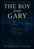 The Boy from Gary: A Novel by Marques Good B0GWK2XCPC Book Cover