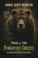 Trail of the Forgotten Grizzly B0CKFGFQBW Book Cover
