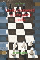 Lovely crossword , puzzle,game ,books: brain game B0B92LF3P5 Book Cover