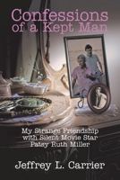 Confessions of a Kept Man: My Strange Friendship with Silent Movie Star Patsy Ruth Miller B0CCXZM621 Book Cover