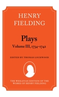Henry Fielding - Plays, Volume III 1734-1742 0199257914 Book Cover