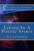 Living In A Poetic Spirit: ReBorn 2011 1537182730 Book Cover