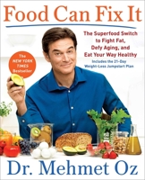 Food Can Fix It: The Superfood Switch to Fight Fat, Defy Aging, and Eat Your Way Healthy 1788170199 Book Cover