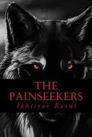 The Painseekers 1499631855 Book Cover