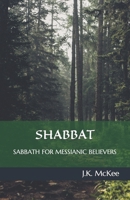 Shabbat: Sabbath for Messianic Believers 1508478678 Book Cover