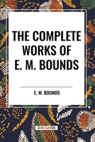 The Complete Works of E. M. Bounds 1774641356 Book Cover
