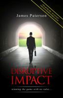 Disruptive Impact: - winning the game with no rules... 0648018245 Book Cover
