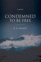 Condemned To Be Free 0595681476 Book Cover