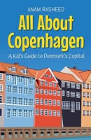 All About Copenhagen: A Kid's Guide to Denmark's Capital (Educational Books for Kids) B0DXMQP3NZ Book Cover