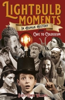 Lightbulb Moments in Human History: From Cave to Colosseum 1803412003 Book Cover