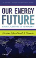 Our Energy Future: Resources, Alternatives and the Environment 0470116609 Book Cover