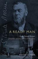 A Ready Man: Hugh Stowell-Brown: Preacher, Activist, Friend of the Poor 1912726084 Book Cover