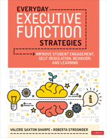 Everyday Executive Function Strategies: Improve Student Engagement, Self-Regulation, Behavior, and Learning 1071870890 Book Cover