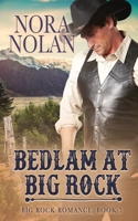 Bedlam at Big Rock (Big Rock Romance) 1645632903 Book Cover