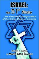 ISRAEL: the 51<sup>st</sup> State: ...the Unspoken Foreign Policy of the United States of America 0595358918 Book Cover