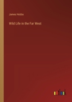 Wild Life in the Far West 3368852728 Book Cover