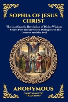 The Sophia of Jesus Christ: Revealing Divine Wisdom and Spiritual Enlightenment (Large Print Deluxe Edition For Easy Reading) (Library of Alexandria) 1806986078 Book Cover