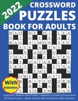 2022 Crossword Puzzles Book For Adults Large-print, Medium level Puzzles | Awesome Crossword Puzzle Book For Puzzle Lovers | Adults, Seniors, Men And Women With Solutions B09TF6S8GL Book Cover