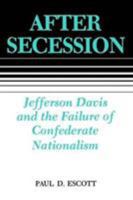 After Secession: Jefferson Davis and the Failure of Confederate Nationalism 0807118079 Book Cover